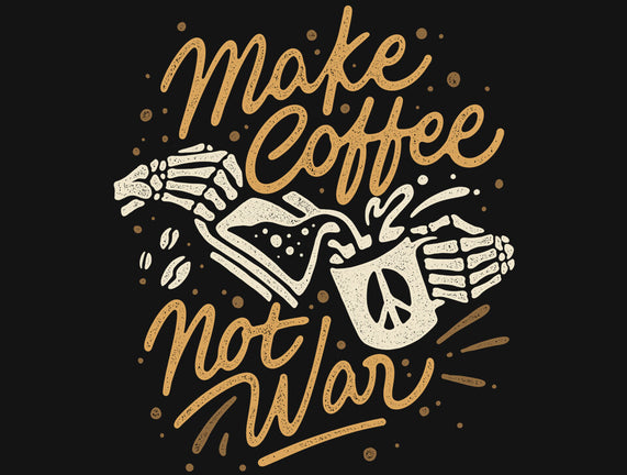 Make Coffee Not War