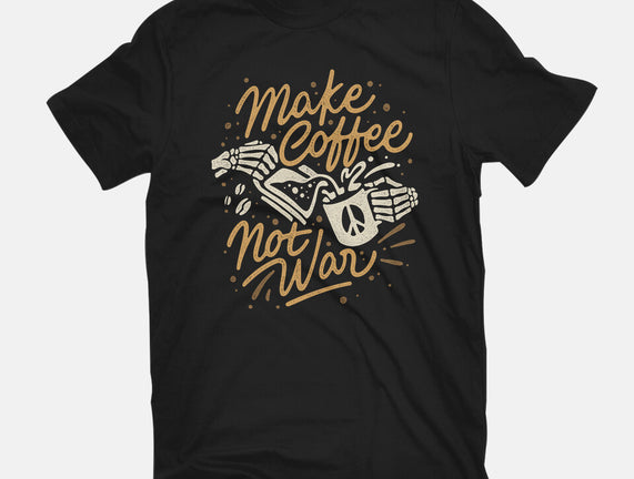 Make Coffee Not War