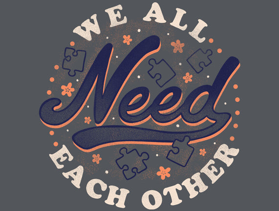 We All Need Each Other