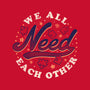 We All Need Each Other-mens basic tee-tobefonseca