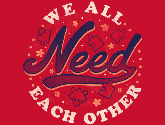 We All Need Each Other