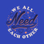 We All Need Each Other-womens racerback tank-tobefonseca