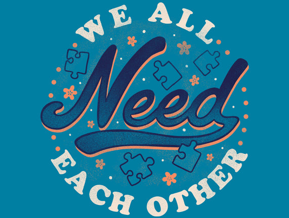 We All Need Each Other