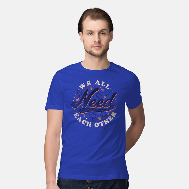 We All Need Each Other-mens premium tee-tobefonseca