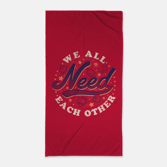 We All Need Each Other-none beach towel-tobefonseca