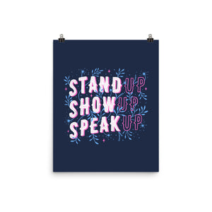 Stand Up Show Up Speak Up