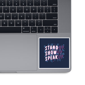 Stand Up Show Up Speak Up