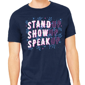 Stand Up Show Up Speak Up