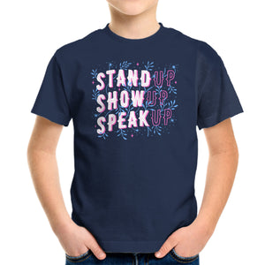 Stand Up Show Up Speak Up