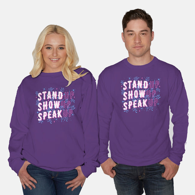 Stand Up Show Up Speak Up-unisex crew neck sweatshirt-tobefonseca