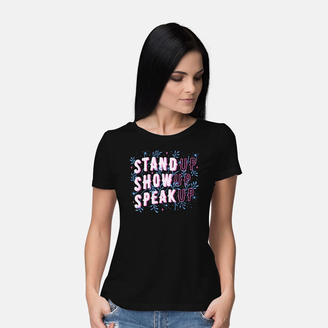 Stand Up Show Up Speak Up-womens basic tee-tobefonseca