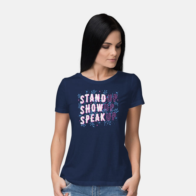 Stand Up Show Up Speak Up-womens basic tee-tobefonseca