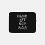 Make Art Not War-none zippered laptop sleeve-turborat14
