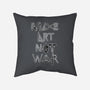 Make Art Not War-none removable cover w insert throw pillow-turborat14