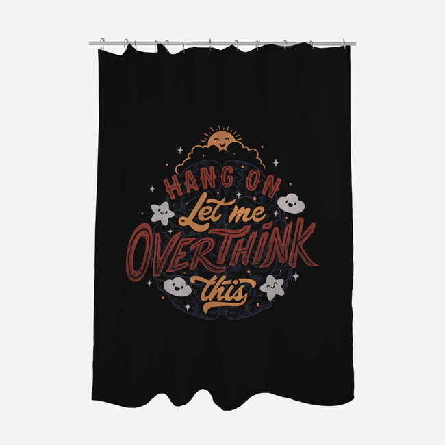 Let Me Overthink This-none polyester shower curtain-tobefonseca