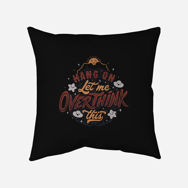 Let Me Overthink This-none removable cover w insert throw pillow-tobefonseca