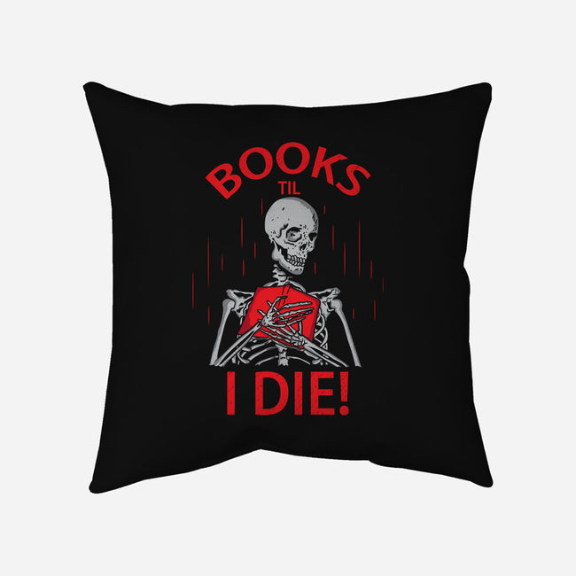 Books Til I Die-none removable cover w insert throw pillow-turborat14