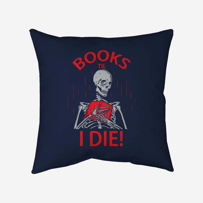 Books Til I Die-none removable cover w insert throw pillow-turborat14