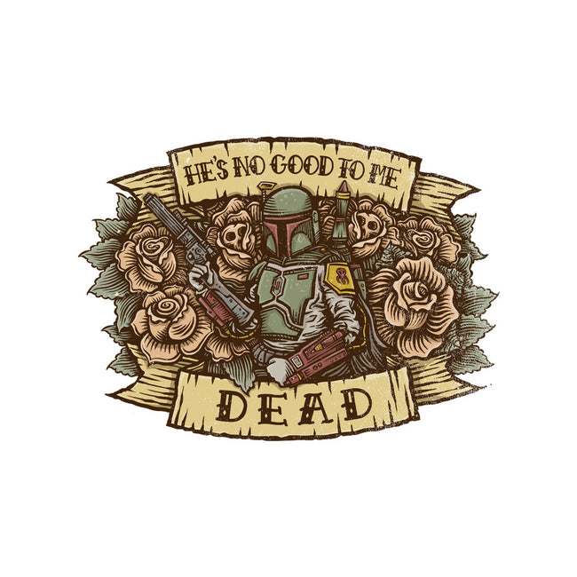 He's No Good To Me Dead-none glossy sticker-kg07