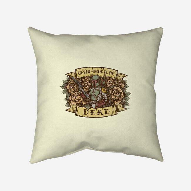 He's No Good To Me Dead-none removable cover w insert throw pillow-kg07