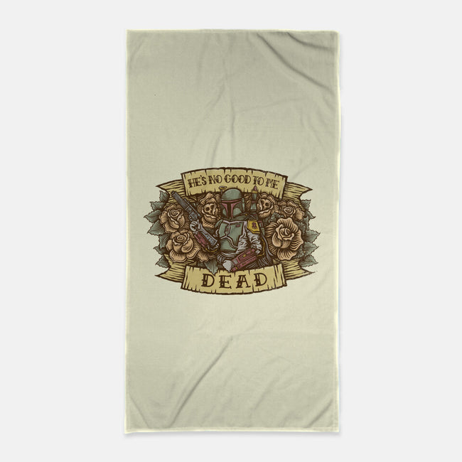 He's No Good To Me Dead-none beach towel-kg07