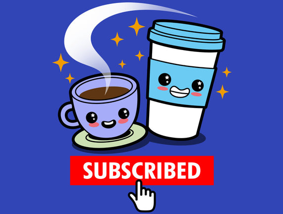 Subscribed To Coffee