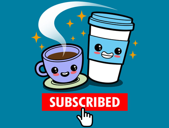 Subscribed To Coffee