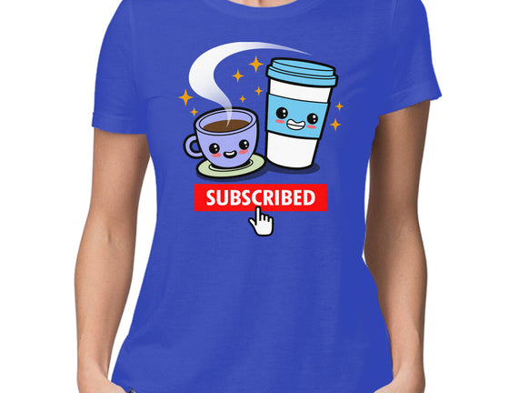 Subscribed To Coffee