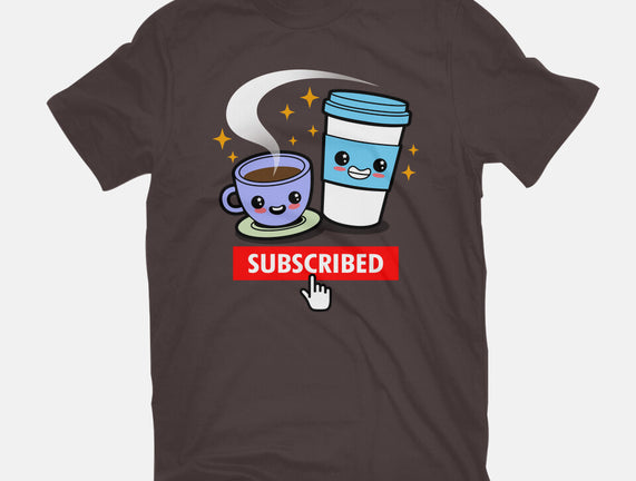 Subscribed To Coffee