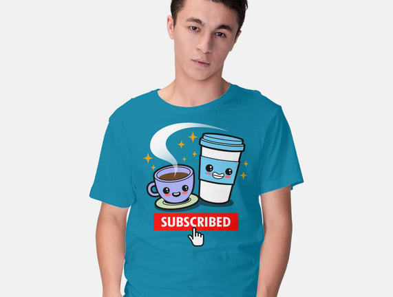 Subscribed To Coffee