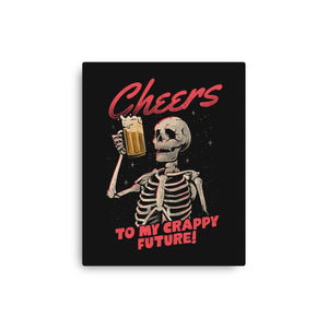 Cheers To My Crappy Future