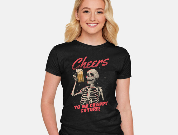 Cheers To My Crappy Future