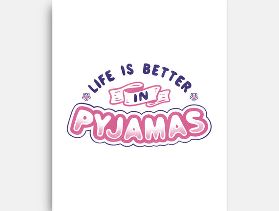 Life Is Better In Pyjamas