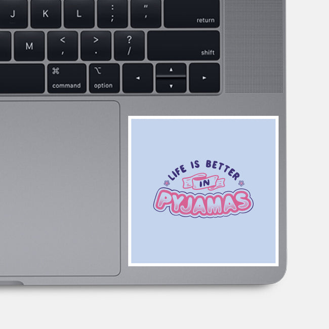 Life Is Better In Pyjamas-none glossy sticker-tobefonseca