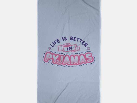 Life Is Better In Pyjamas