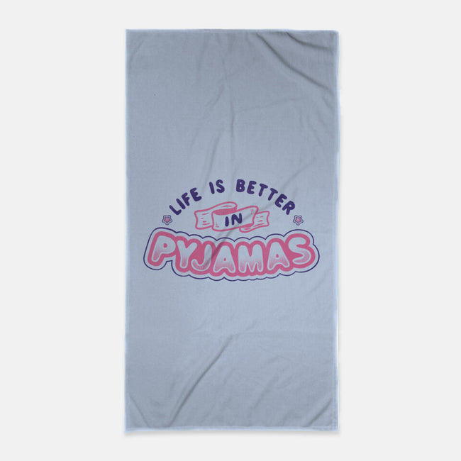 Life Is Better In Pyjamas-none beach towel-tobefonseca
