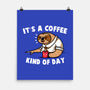 It's A Coffee Kind Of Day-none matte poster-krisren28