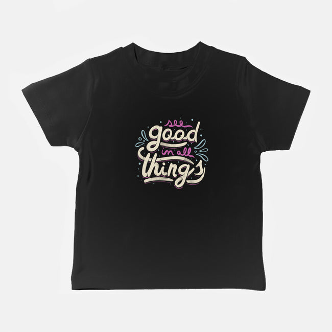 See Good In All Things-baby basic tee-tobefonseca