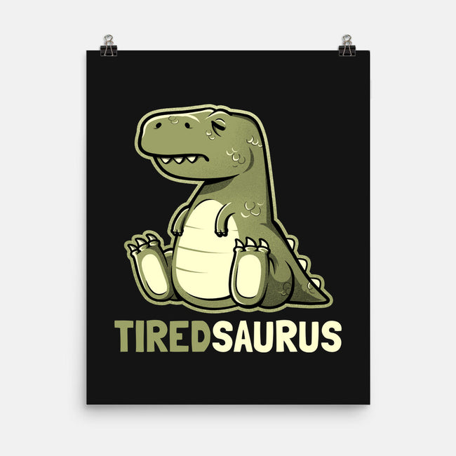 Tiredsaurus-none matte poster-eduely