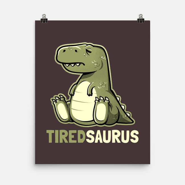 Tiredsaurus-none matte poster-eduely