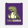 Tiredsaurus-none matte poster-eduely