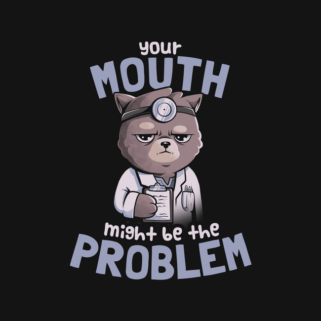 Your Mouth Might Be The Problem-none polyester shower curtain-eduely