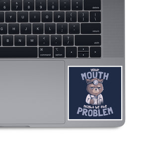 Your Mouth Might Be The Problem