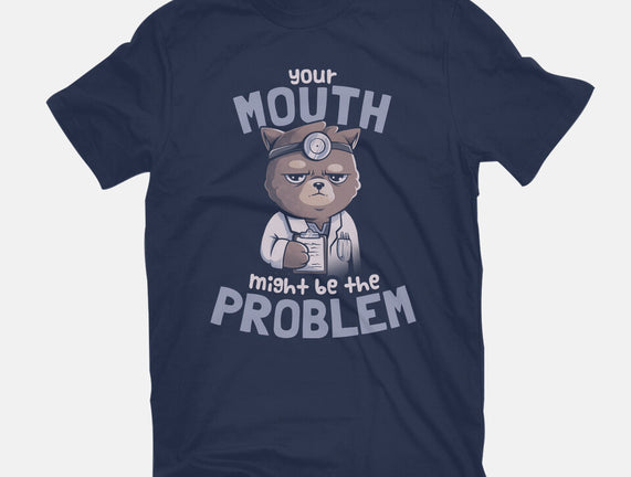 Your Mouth Might Be The Problem