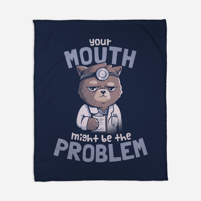 Your Mouth Might Be The Problem-none fleece blanket-eduely