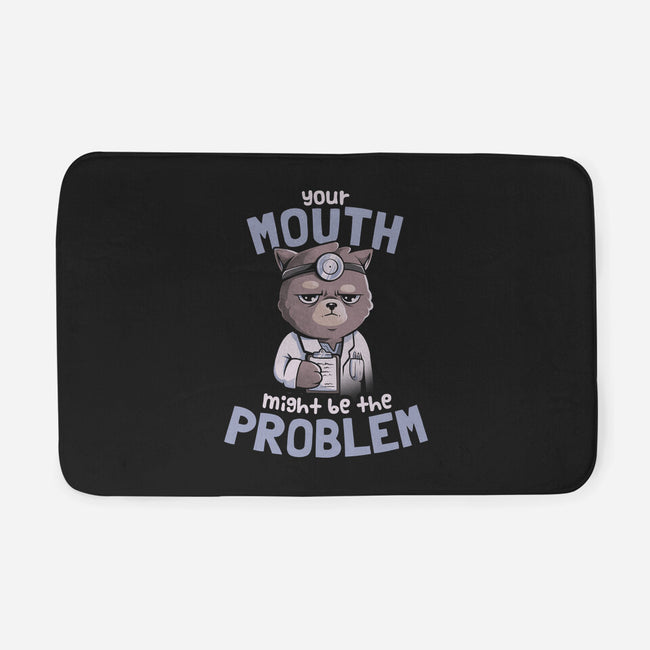 Your Mouth Might Be The Problem-none memory foam bath mat-eduely
