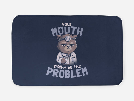 Your Mouth Might Be The Problem