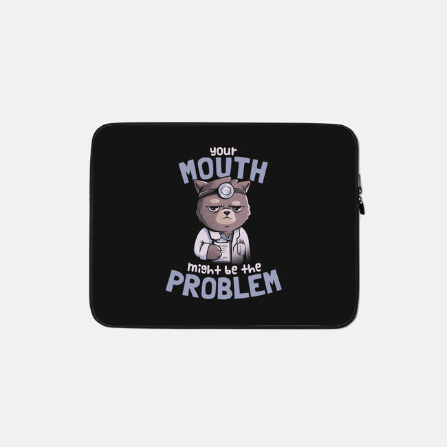 Your Mouth Might Be The Problem-none zippered laptop sleeve-eduely