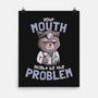 Your Mouth Might Be The Problem-none matte poster-eduely