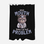 Your Mouth Might Be The Problem-none polyester shower curtain-eduely